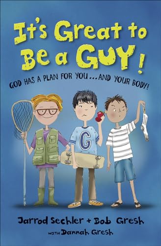 It's Great to Be a Guy!: God Has a Plan for You...and Your Body!